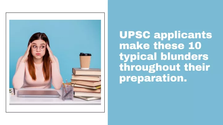 upsc applicants make these 10 typical blunders