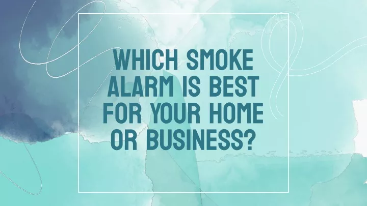 which smoke alarm is best for your home
