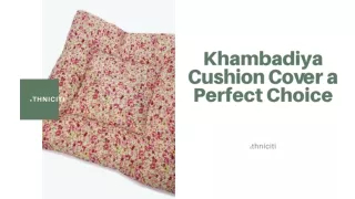 Khambadiya Cushion Cover a Perfect Choice