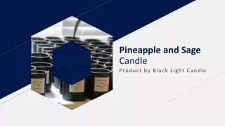 Pineapple and Sage Candles are  essential to make your space smell Great