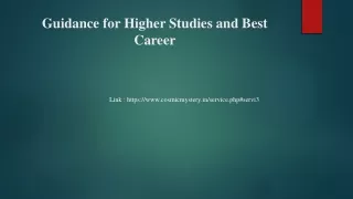 Guidance for Higher Studies and Best CareerPPT