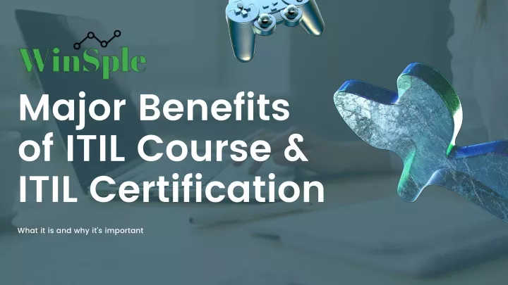 major benefits of itil course itil certification