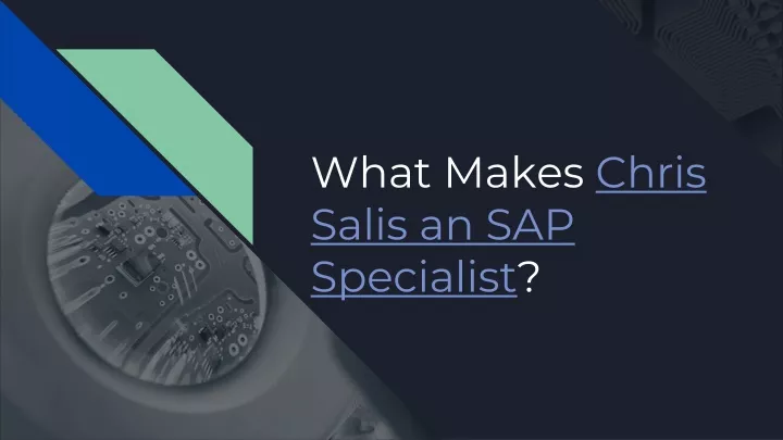 what makes chris salis an sap specialist