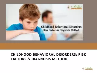 CHILDHOOD BEHAVIORAL DISORDERS: RISK FACTORS & DIAGNOSIS METHOD