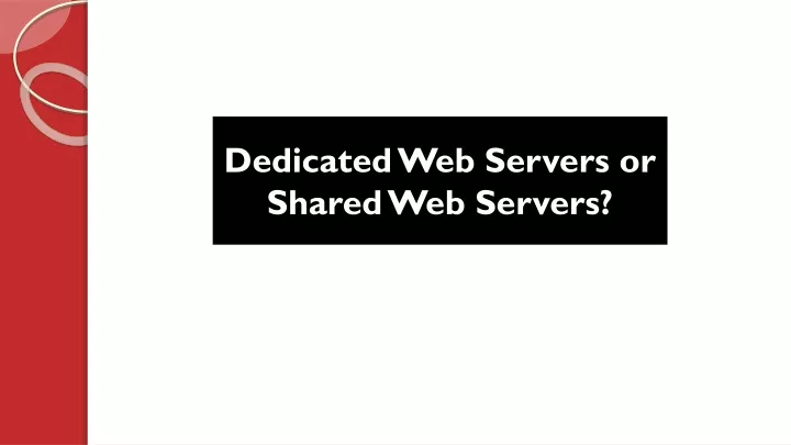 dedicated web servers or shared web servers