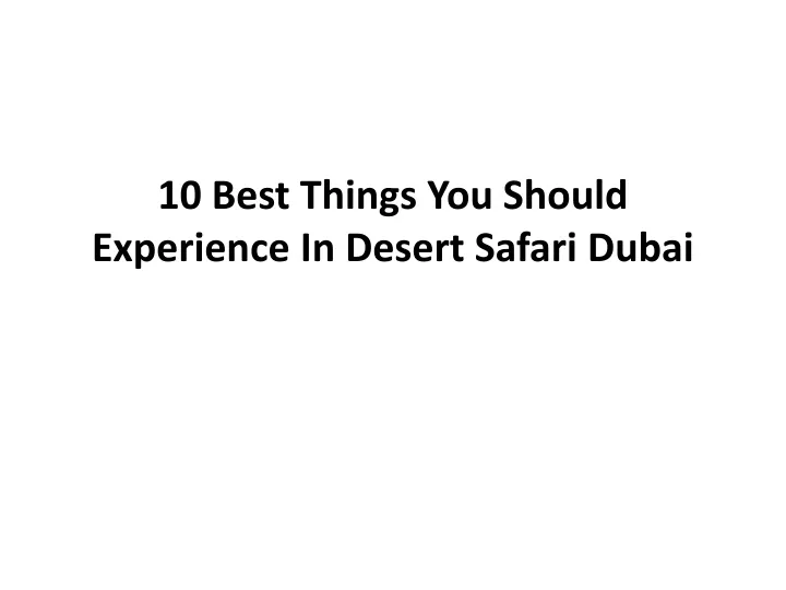 10 best things you should experience in desert safari dubai