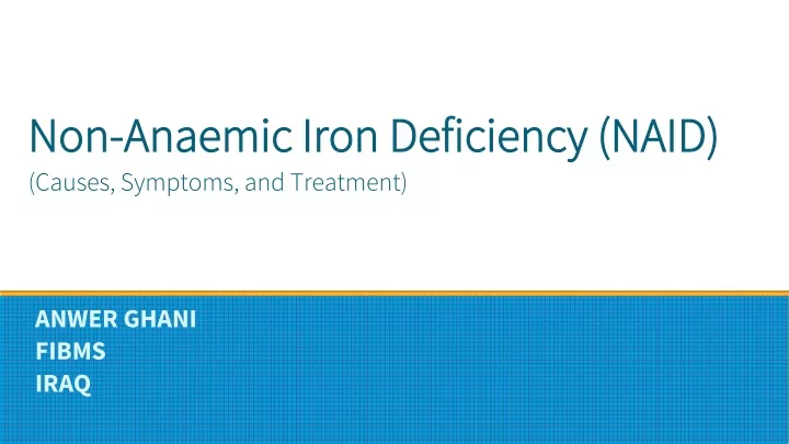 non anaemic iron deficiency naid causes symptoms and treatment