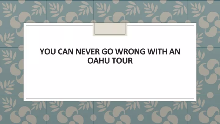 you can never go wrong with an oahu tour
