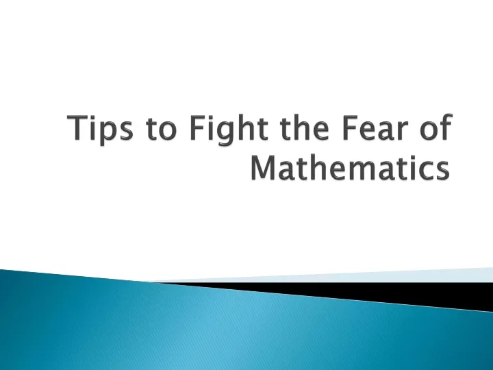 tips to fight the fear of mathematics