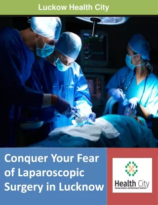 Conquer Your Fear of Laparoscopic Surgery in Lucknow