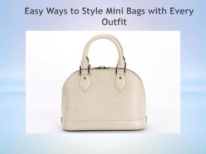 easy ways to style mini bags with every outfit