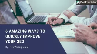 6 Amazing Ways to Quickly Improve Your SEO