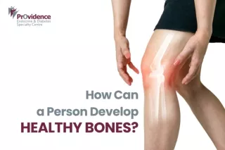 How Can a Person Develop Healthy Bones? | How to Get Strong Bones?