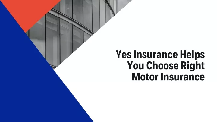 yes insurance helps you choose right motor