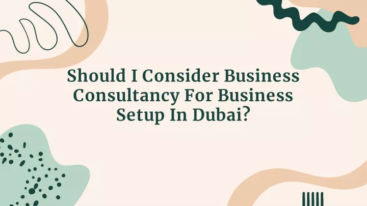 should i consider business consultancy for business setup in dubai