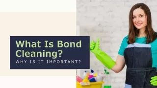 What Is Bond Cleaning. Why Is It Important