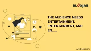 THE AUDIENCE NEEDS ENTERTAINMENT, ENTERTAINMENT, AND EN…..