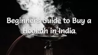 Beginners Guide to Buy a Hookah in India