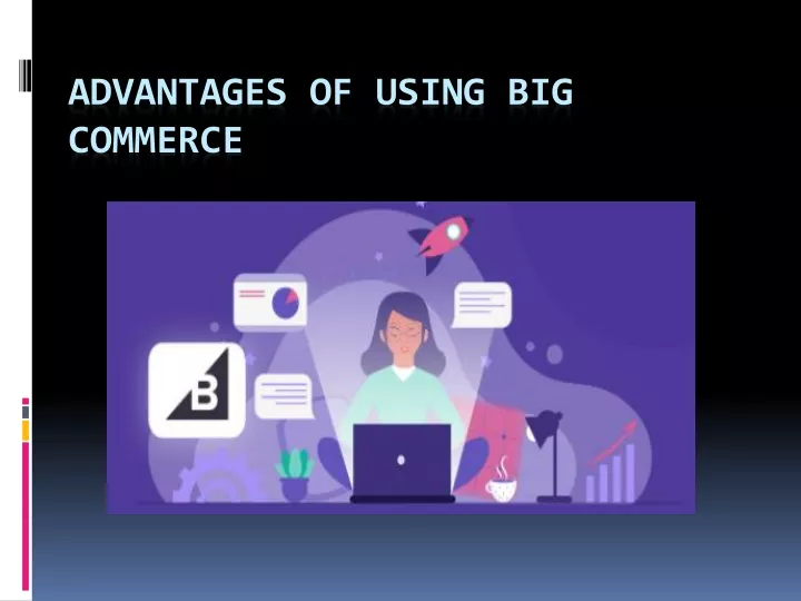 advantages of using big commerce