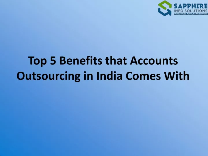top 5 benefits that accounts outsourcing in india