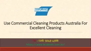 Use Commercial Cleaning Products Australia For Excellent Cleaning
