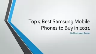 Top 5 Best Samsung Mobile Phones to Buy in 2021