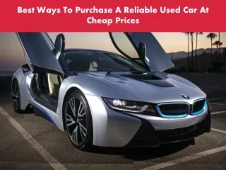 Best Ways To Purchase A Reliable Used Car At Cheap Prices