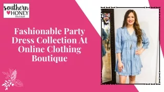 Fashionable Party Dress Collection At Online Clothing Boutique