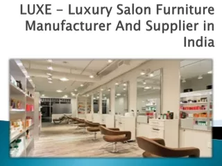 LUXE - Luxury Salon Furniture Manufacturer And Supplier