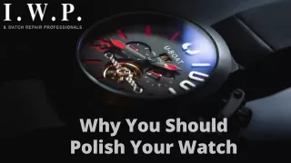 Why You Should Polish Your Watch