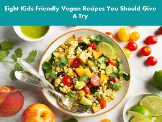 Eight Kids-Friendly Vegan Recipes You Should Give A Try