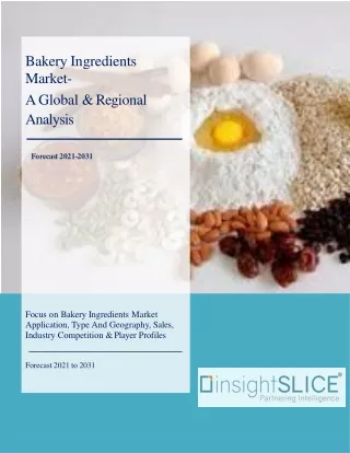 Bakery Ingredients Market Share, Trends, Analysis and Forecasts, 2021 - 2031