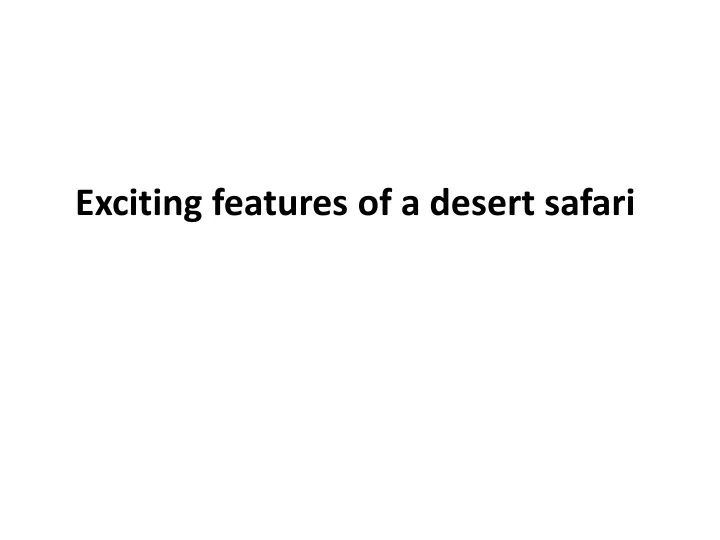 exciting features of a desert safari