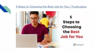5 Steps to Choosing the Best Job for You _ TrustLogics.pptx