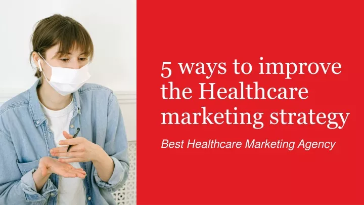 PPT - 5 Ways To Improve The Healthcare Marketing Strategy PowerPoint ...