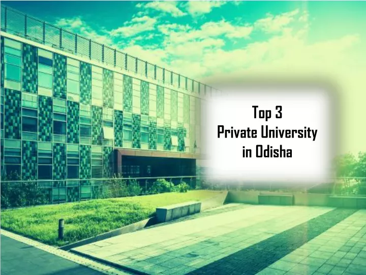 top 3 private university in odisha