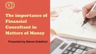 Steven Eidelkind- Importance of Financial Consultant