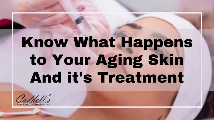 know what happens to your aging skin
