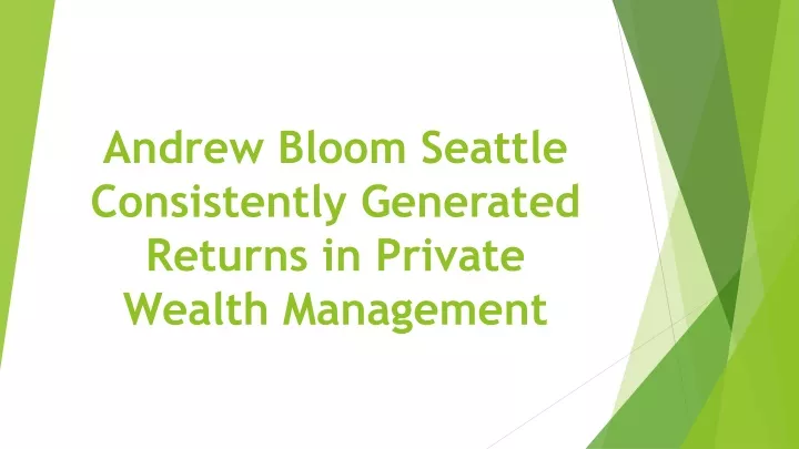 andrew bloom seattle consistently generated returns in private wealth management