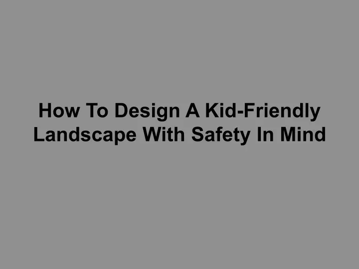 how to design a kid friendly landscape with