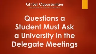 questions a student must ask a university in the delegate meetings