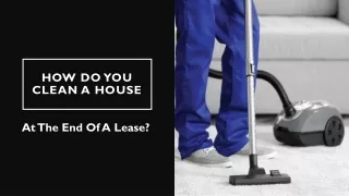 How Do You Clean A House At The End Of A Lease?