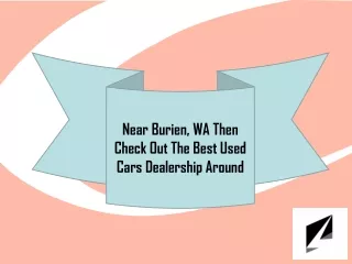 Near Burien, WA Then Check Out The Best Used Cars Dealership Around