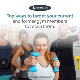 VFC_27 dec 2021Top ways to target your current and formar gym member  to return
