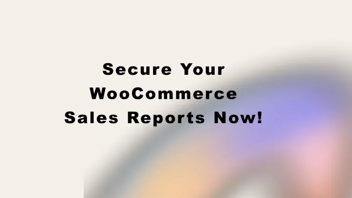 secure your woocommerce sales reports now