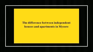 The difference between independent houses and apartments in Mysore