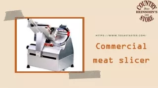Quality Commercial meat slicer available in Texas Tastes