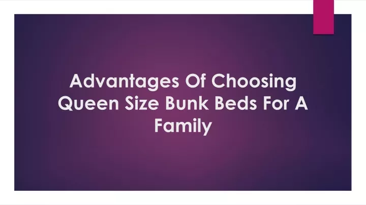 advantages of choosing queen size bunk beds for a family