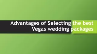 Advantages of Selecting the best Vegas wedding packages