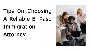 Tips On Choosing A Reliable El Paso Immigration Attorney